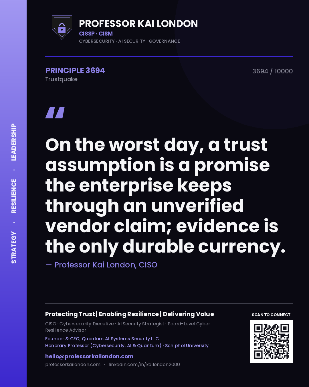 Quote card by Professor Kai London reading 'On the worst day, a trust assumption is a promise the enterprise keeps through an unverified vendor claim; evidence is the only durable currency.'. From the book Trustquake.