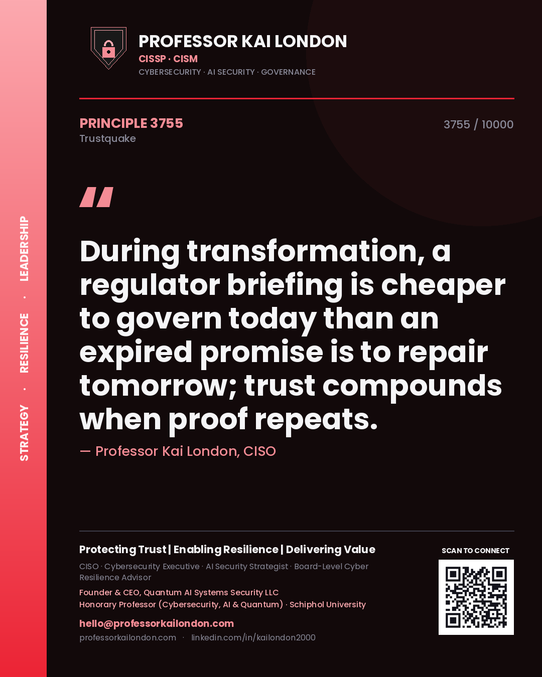 Quote card by Professor Kai London reading 'During transformation, a regulator briefing is cheaper to govern today than an expired promise is to repair tomorrow; trust compounds when proof repeats.'. From the book Trustquake.