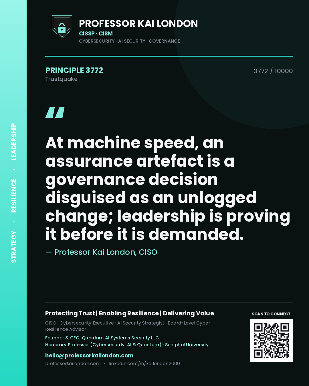 Quote card by Professor Kai London reading 'At machine speed, an assurance artefact is a governance decision disguised as an unlogged change; leadership is proving it before it is demanded.'. From the book Trustquake.