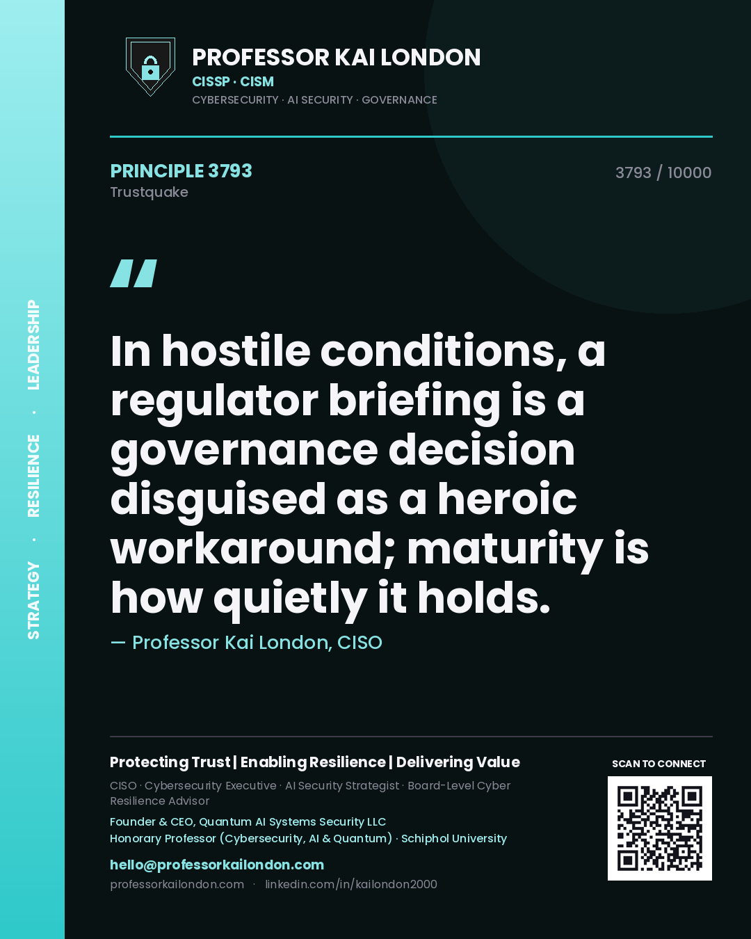 Quote card by Professor Kai London reading 'In hostile conditions, a regulator briefing is a governance decision disguised as a heroic workaround; maturity is how quietly it holds.'. From the book Trustquake.