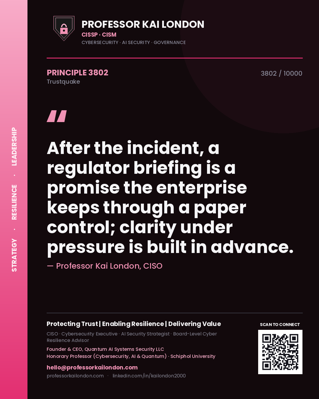 Professor Kai London principle 3802: After the incident, a regulator briefing is a promise the enterprise keeps through a paper control; clarity under pressure is built in advance.
