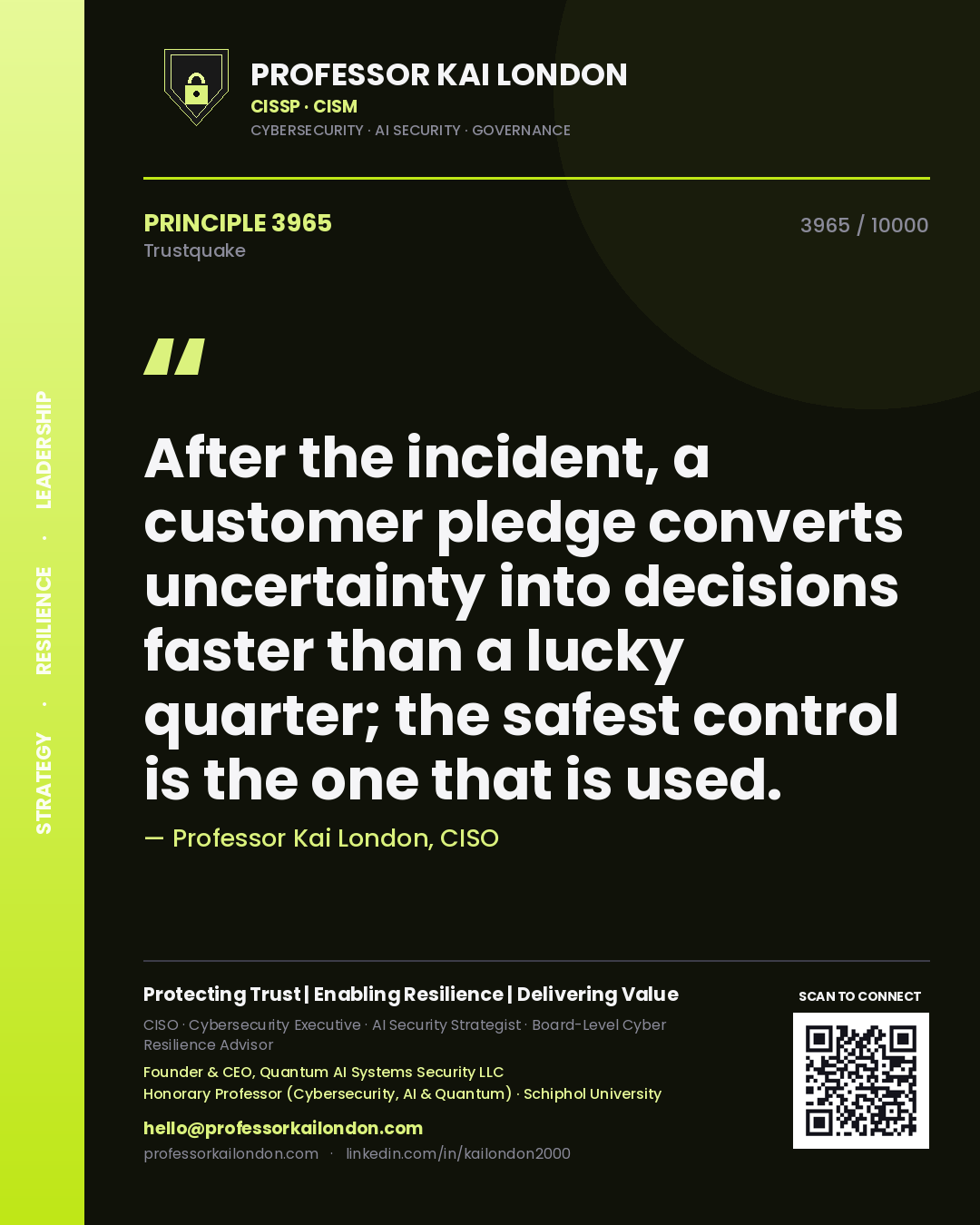 Quote card by Professor Kai London reading 'After the incident, a customer pledge converts uncertainty into decisions faster than a lucky quarter; the safest control is the one that is used.'. From the book Trustquake.