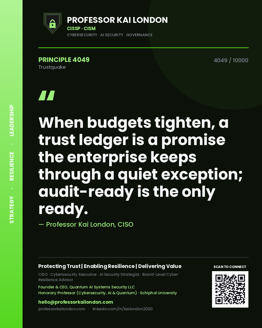 Quote card by Professor Kai London reading 'When budgets tighten, a trust ledger is a promise the enterprise keeps through a quiet exception; audit-ready is the only ready.'. From the book Trustquake.