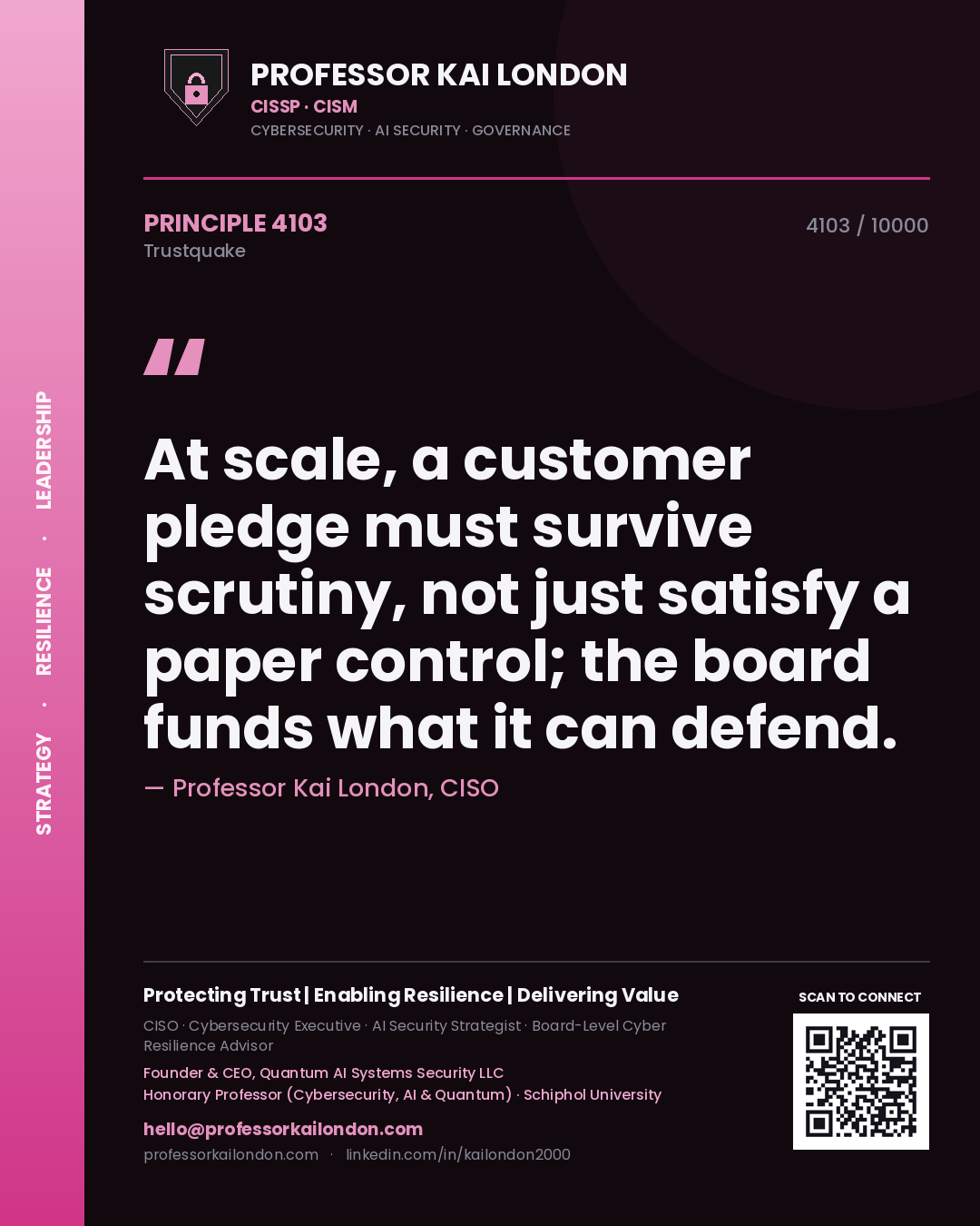 Professor Kai London principle 4103: At scale, a customer pledge must survive scrutiny, not just satisfy a paper control; the board funds what it can defend.