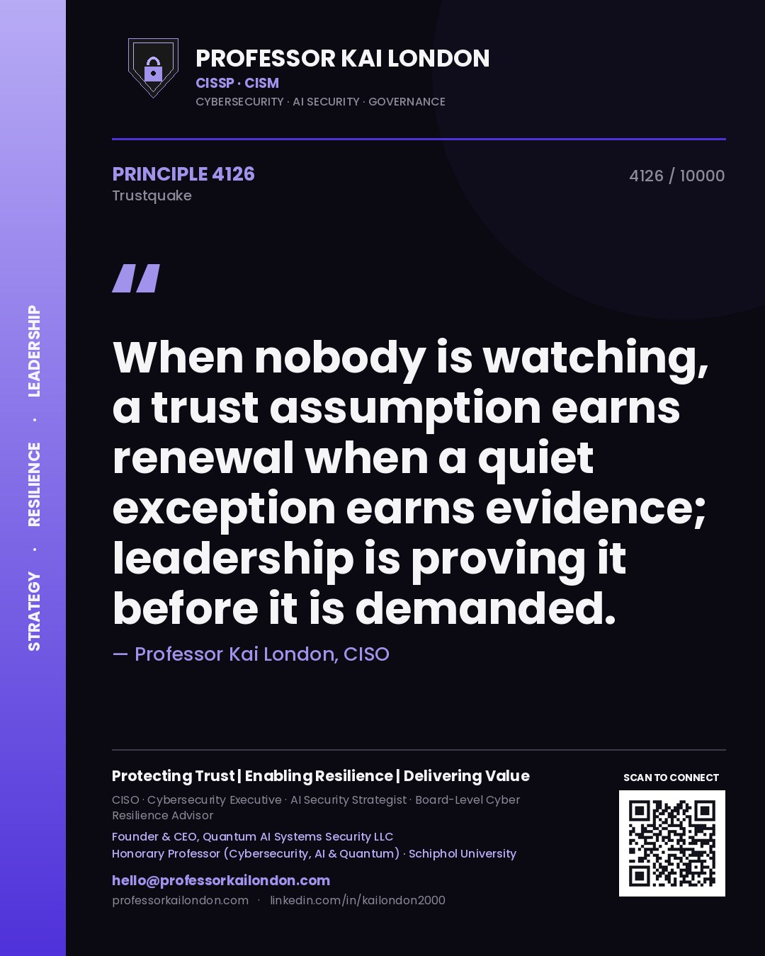Quote card by Professor Kai London reading 'When nobody is watching, a trust assumption earns renewal when a quiet exception earns evidence; leadership is proving it before it is demanded.'. From the book Trustquake.
