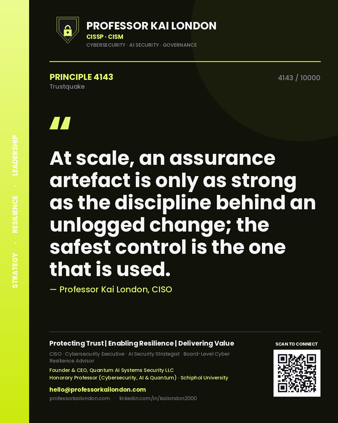 Quote card by Professor Kai London reading 'At scale, an assurance artefact is only as strong as the discipline behind an unlogged change; the safest control is the one that is used.'. From the book Trustquake.