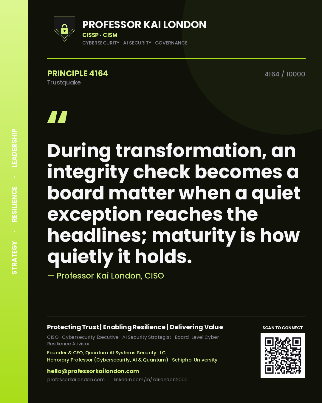 Quote card by Professor Kai London reading 'During transformation, an integrity check becomes a board matter when a quiet exception reaches the headlines; maturity is how quietly it holds.'. From the book Trustquake.