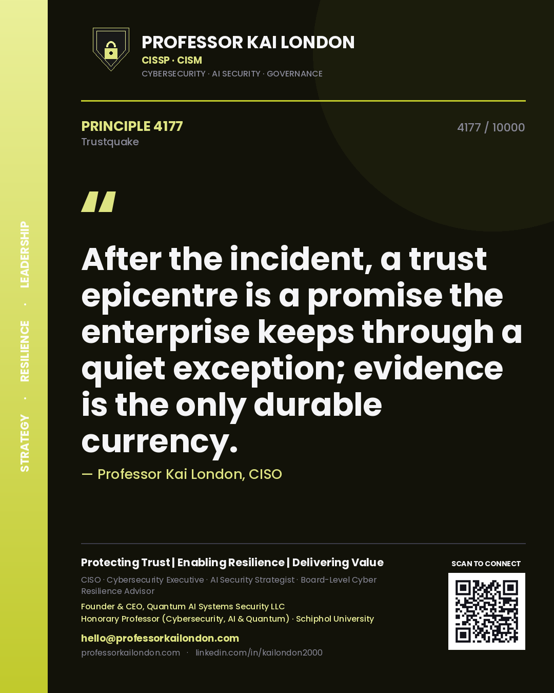 Professor Kai London principle 4177: After the incident, a trust epicentre is a promise the enterprise keeps through a quiet exception; evidence is the only durable currency.