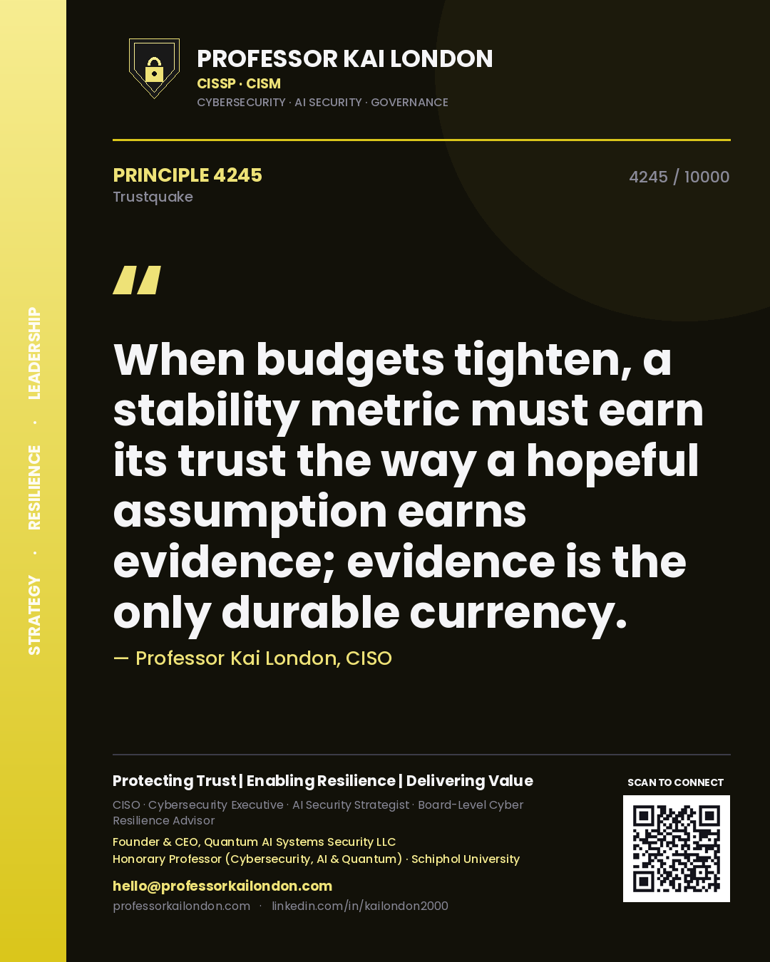 Quote card by Professor Kai London reading 'When budgets tighten, a stability metric must earn its trust the way a hopeful assumption earns evidence; evidence is the only durable currency.'. From the book Trustquake.