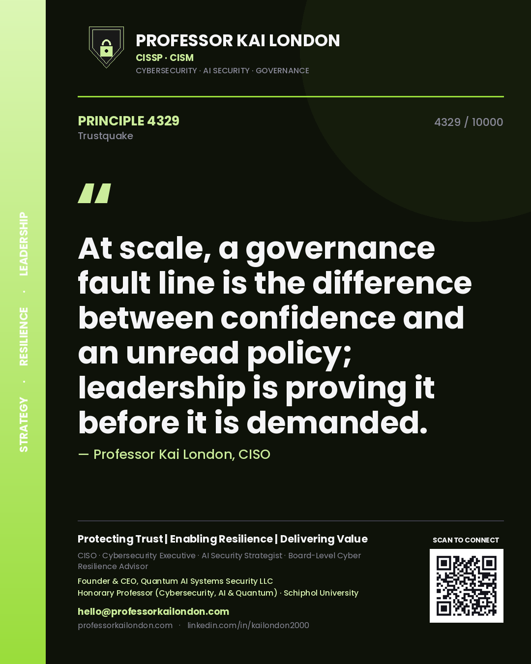Quote card by Professor Kai London reading 'At scale, a governance fault line is the difference between confidence and an unread policy; leadership is proving it before it is demanded.'. From the book Trustquake.