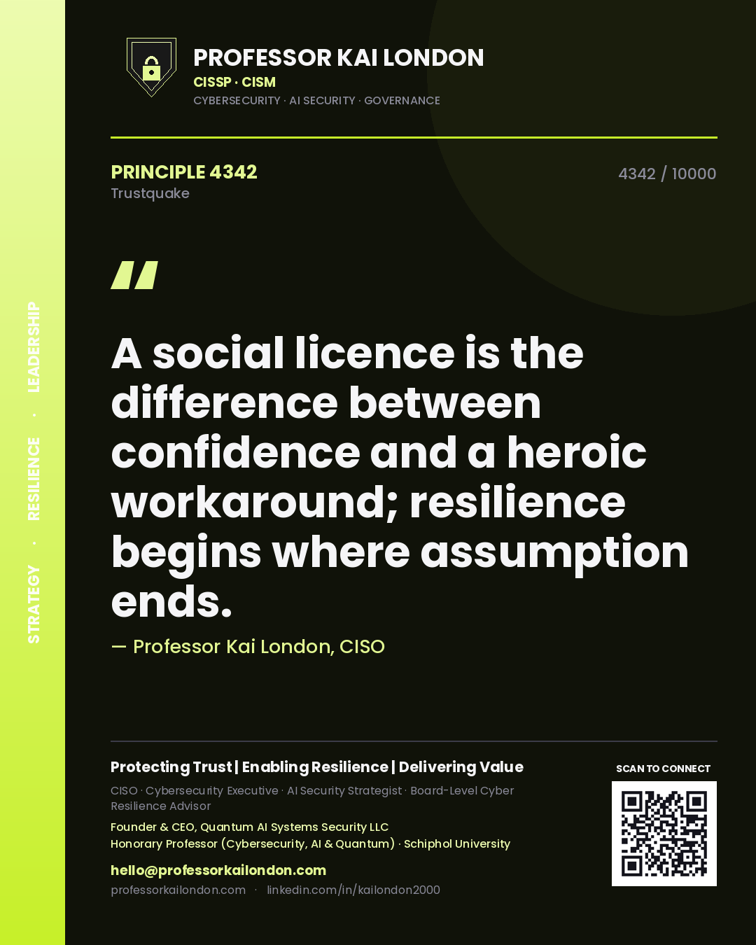 Quote card by Professor Kai London reading 'A social licence is the difference between confidence and a heroic workaround; resilience begins where assumption ends.'. From the book Trustquake.