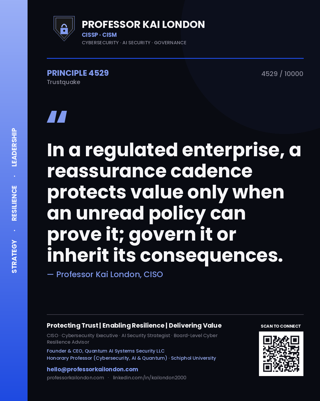 Professor Kai London principle 4529: In a regulated enterprise, a reassurance cadence protects value only when an unread policy can prove it; govern it or inherit its consequences.