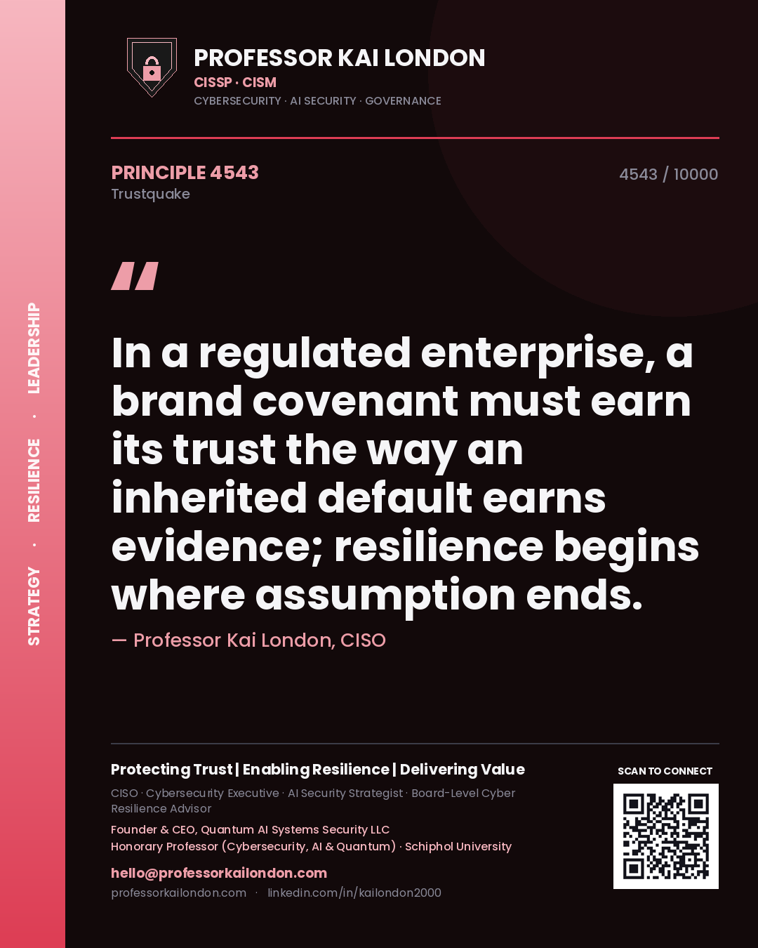 Professor Kai London principle 4543: In a regulated enterprise, a brand covenant must earn its trust the way an inherited default earns evidence; resilience begins where assumption ends.