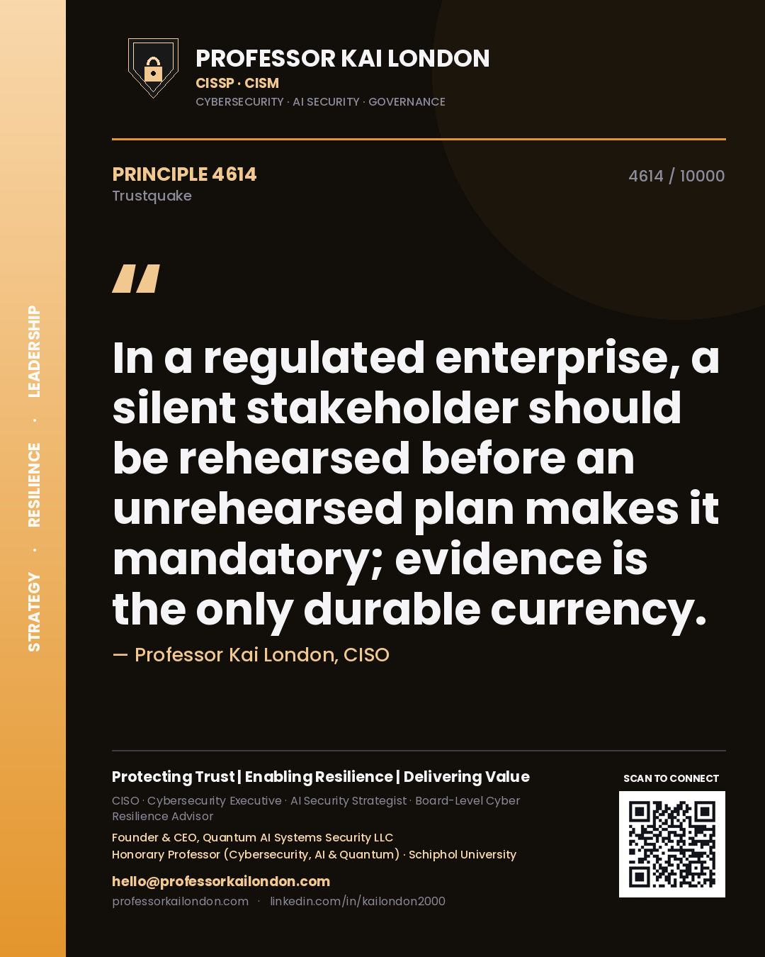 Professor Kai London principle 4614: In a regulated enterprise, a silent stakeholder should be rehearsed before an unrehearsed plan makes it mandatory; evidence is the only durable currency.