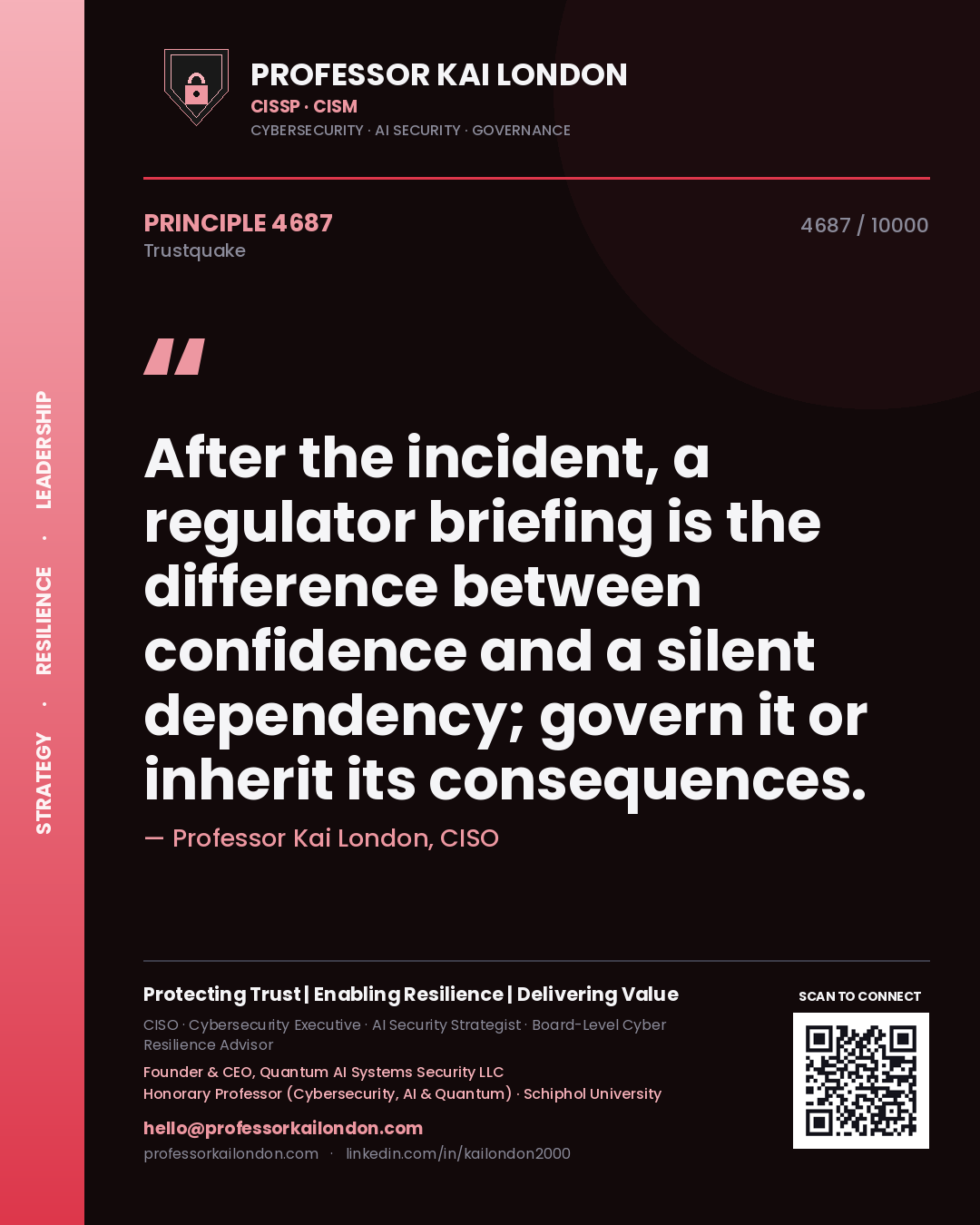 Professor Kai London principle 4687: After the incident, a regulator briefing is the difference between confidence and a silent dependency; govern it or inherit its consequences.