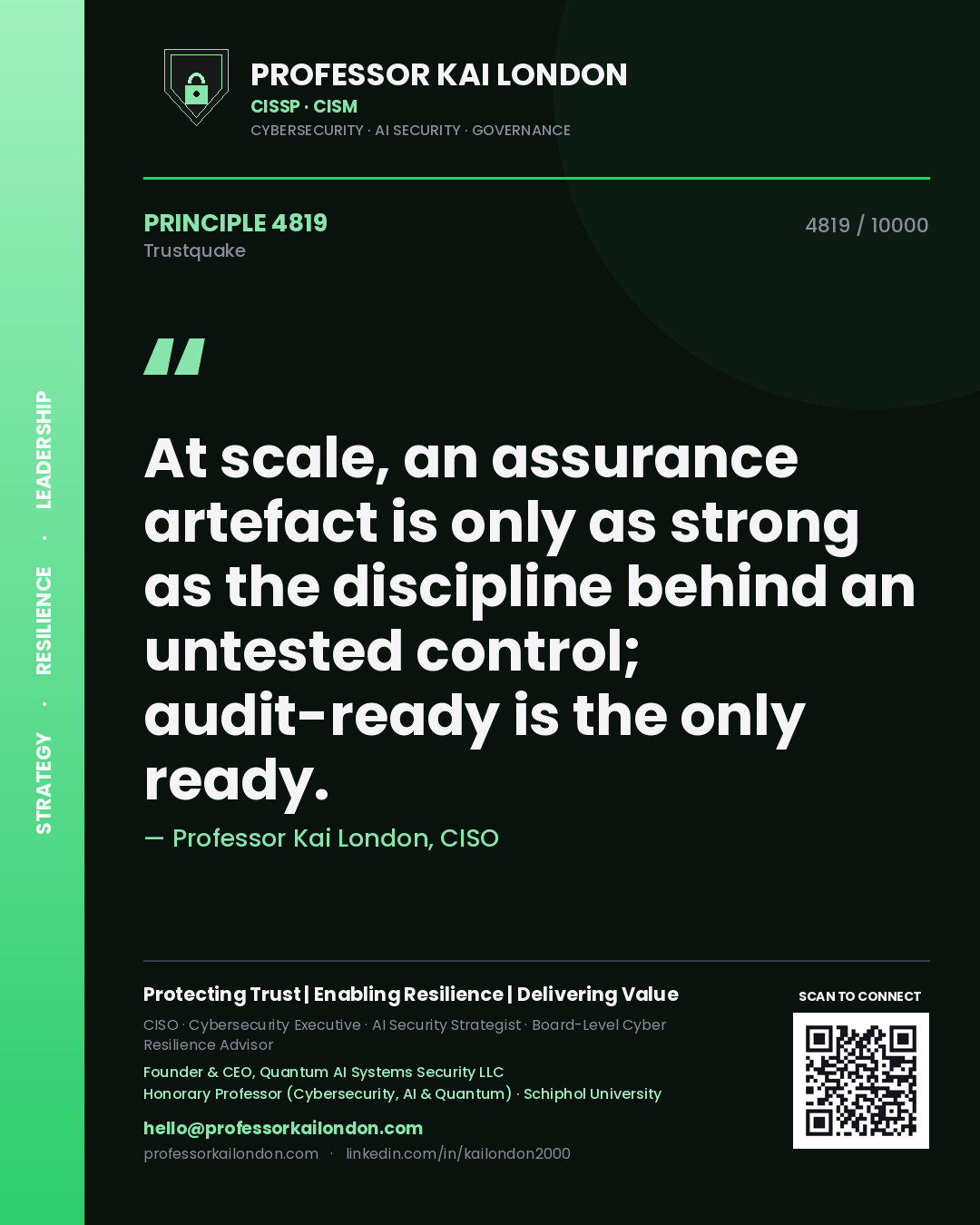 Quote card by Professor Kai London reading 'At scale, an assurance artefact is only as strong as the discipline behind an untested control; audit-ready is the only ready.'. From the book Trustquake.