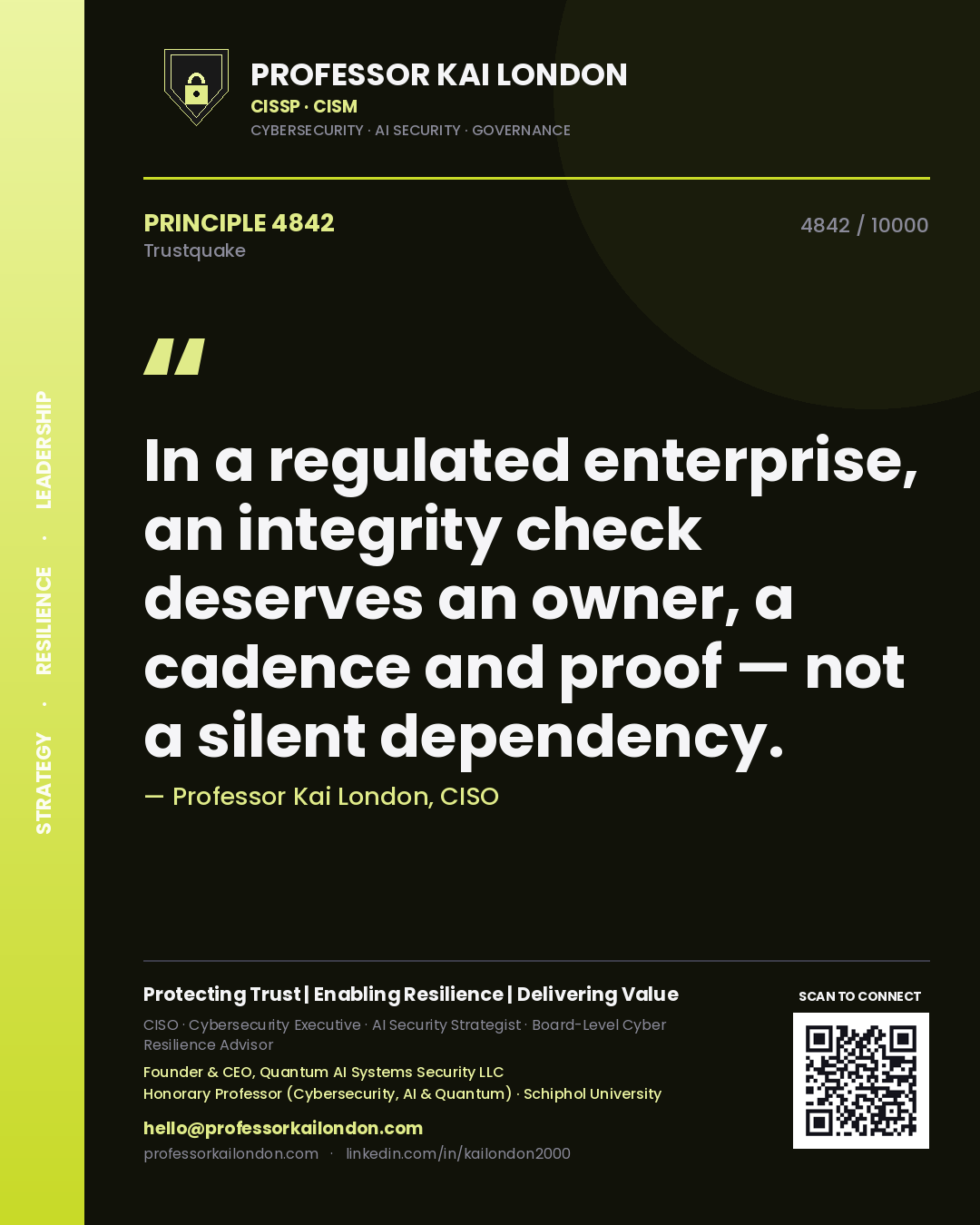 Quote card by Professor Kai London reading 'In a regulated enterprise, an integrity check deserves an owner, a cadence and proof — not a silent dependency.'. From the book Trustquake.