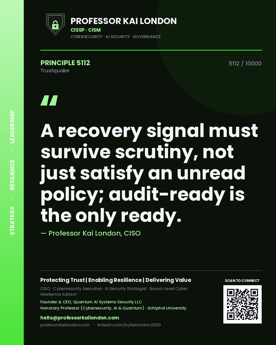 Quote card by Professor Kai London reading 'A recovery signal must survive scrutiny, not just satisfy an unread policy; audit-ready is the only ready.'. From the book Trustquake.