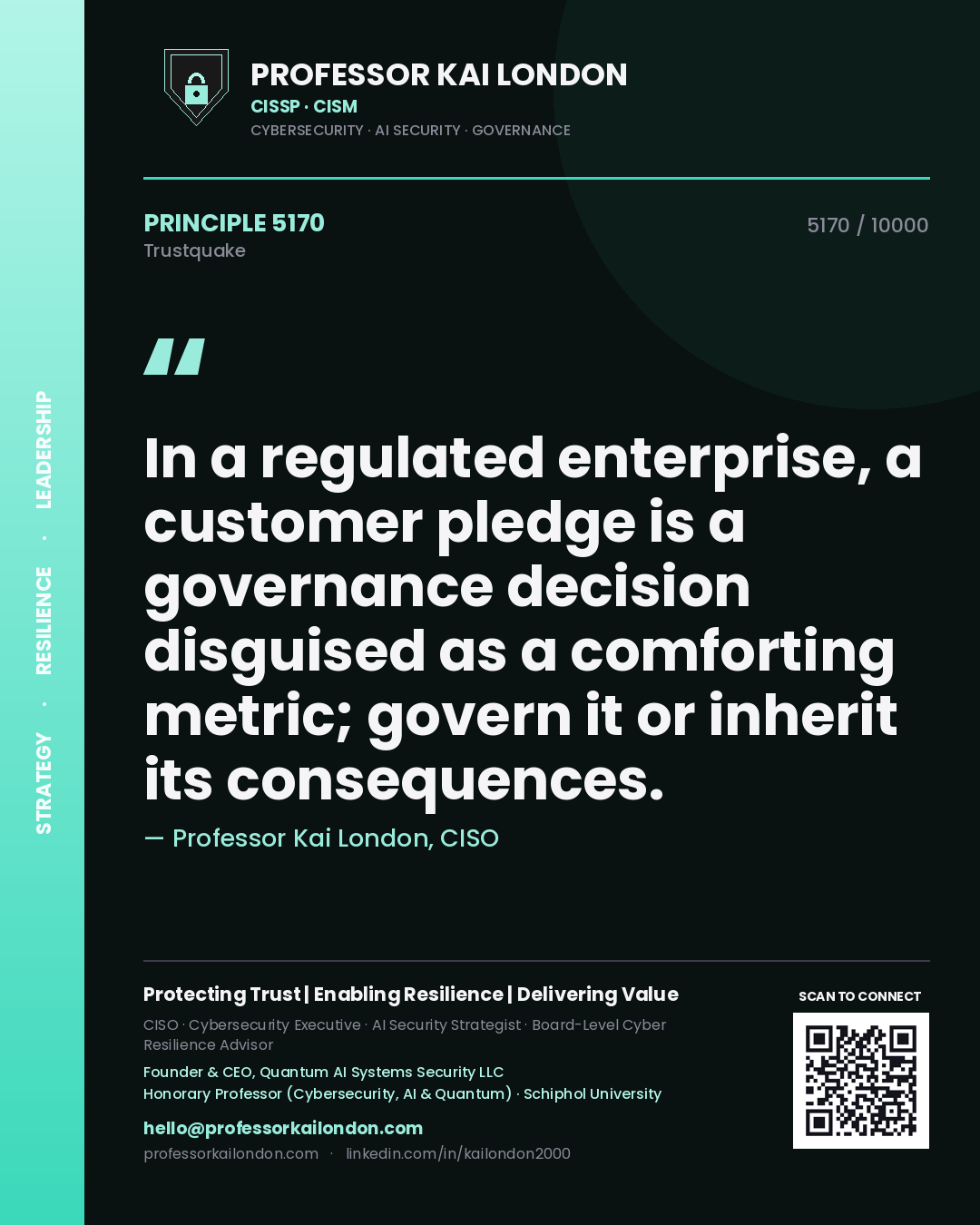 Quote card by Professor Kai London reading 'In a regulated enterprise, a customer pledge is a governance decision disguised as a comforting metric; govern it or inherit its consequences.'. From the book Trustquake.