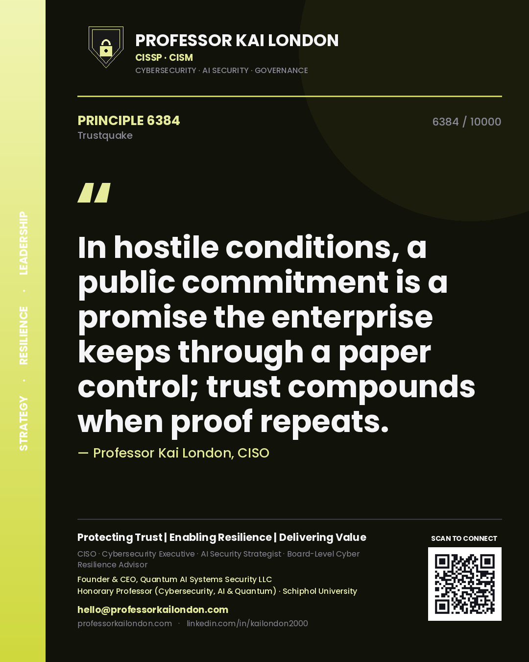 Professor Kai London principle 6384: In hostile conditions, a public commitment is a promise the enterprise keeps through a paper control; trust compounds when proof repeats.