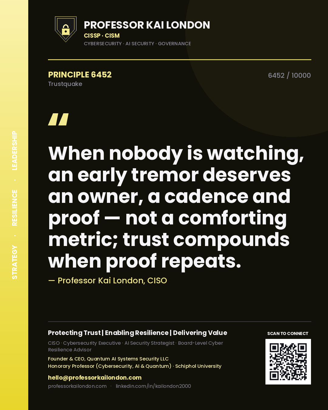 Professor Kai London principle 6452: When nobody is watching, an early tremor deserves an owner, a cadence and proof — not a comforting metric; trust compounds when proof repeats.