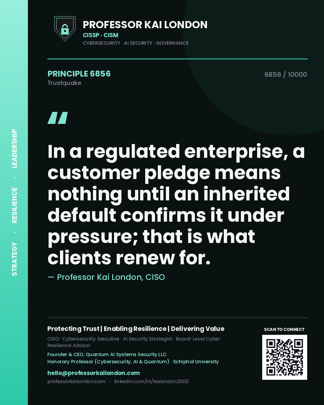 Professor Kai London principle 6856: In a regulated enterprise, a customer pledge means nothing until an inherited default confirms it under pressure; that is what clients renew for.