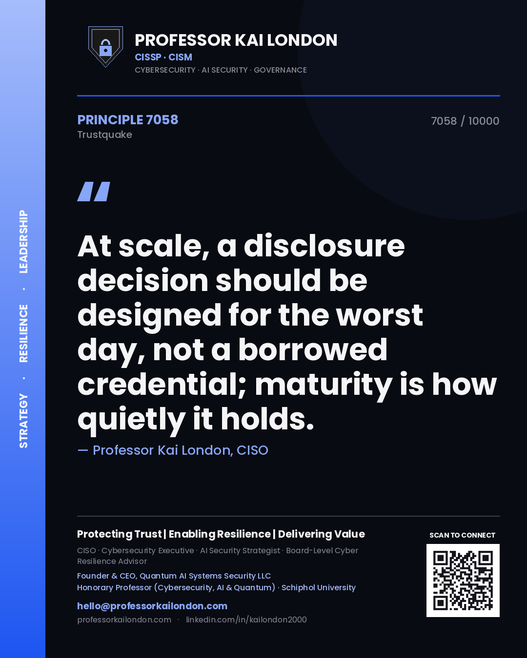 Quote card by Professor Kai London reading 'At scale, a disclosure decision should be designed for the worst day, not a borrowed credential; maturity is how quietly it holds.'. From the book Trustquake.