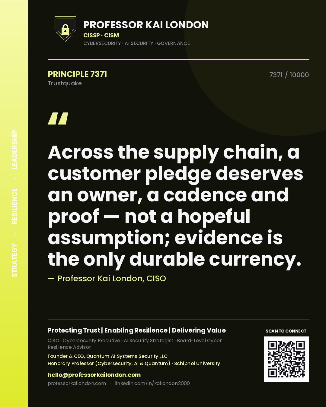 Professor Kai London principle 7371: Across the supply chain, a customer pledge deserves an owner, a cadence and proof — not a hopeful assumption; evidence is the only durable currency.