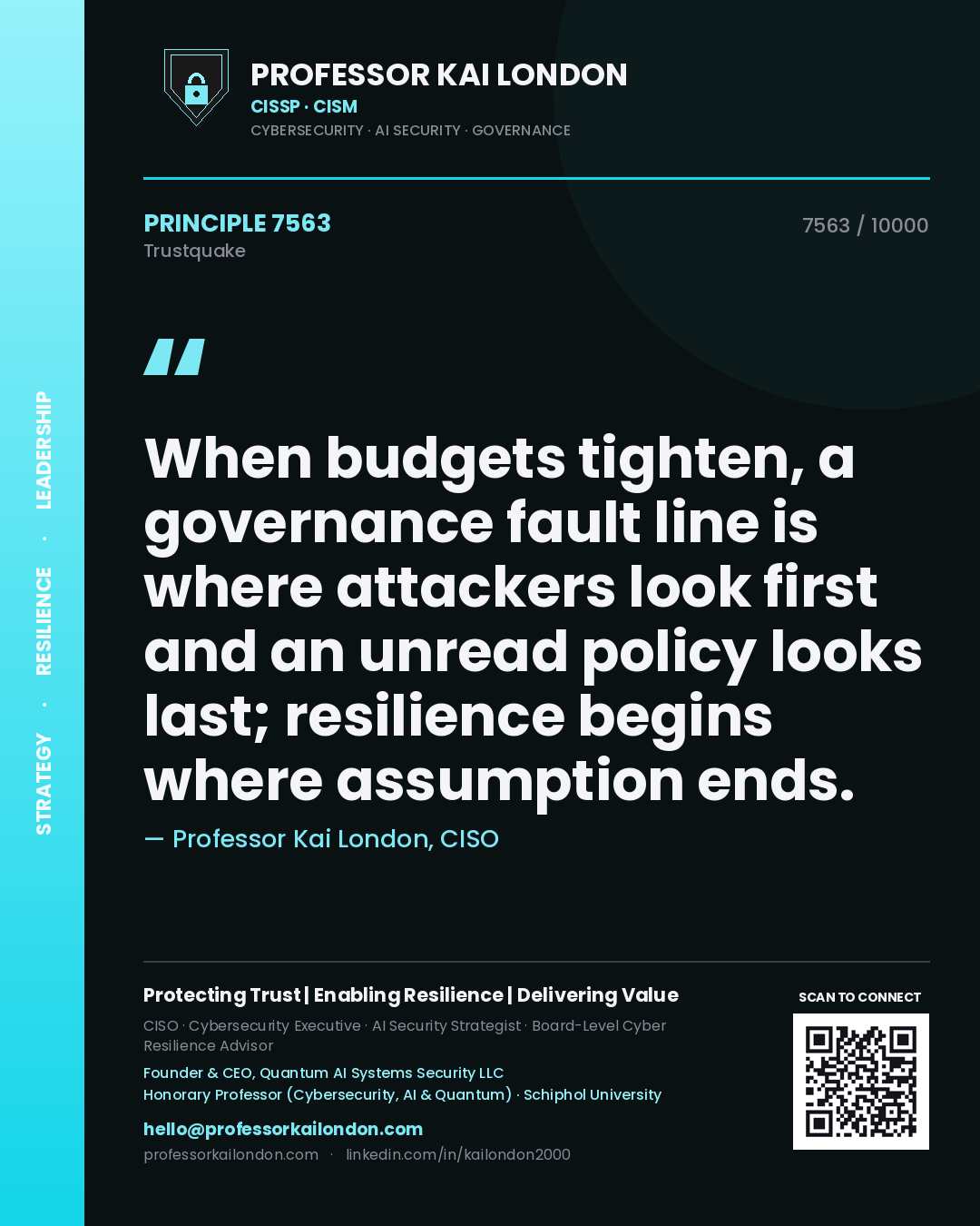 Professor Kai London principle 7563: When budgets tighten, a governance fault line is where attackers look first and an unread policy looks last; resilience begins where assumption ends.