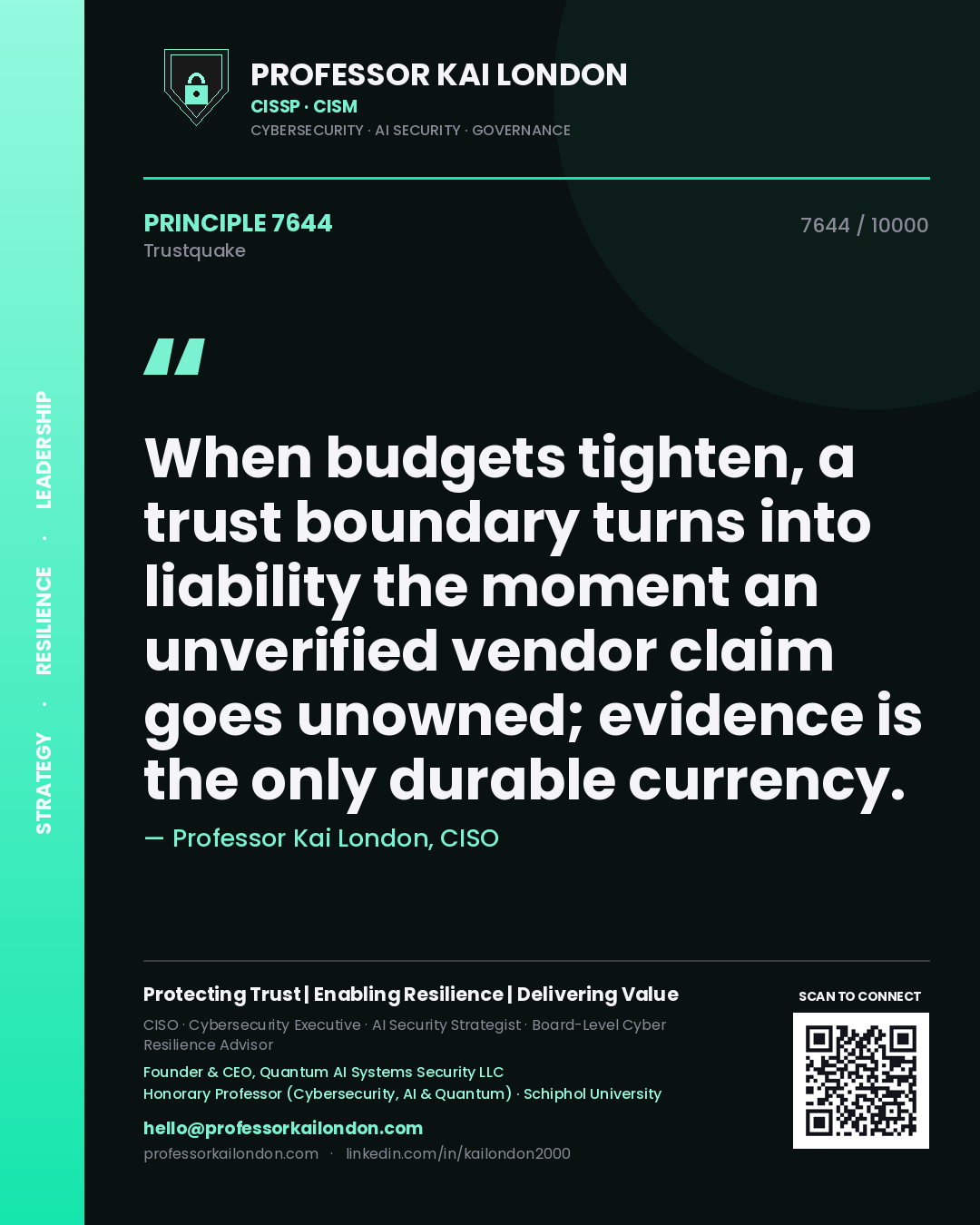 Quote card by Professor Kai London reading 'When budgets tighten, a trust boundary turns into liability the moment an unverified vendor claim goes unowned; evidence is the only durable currency.'. From the book Trustquake.