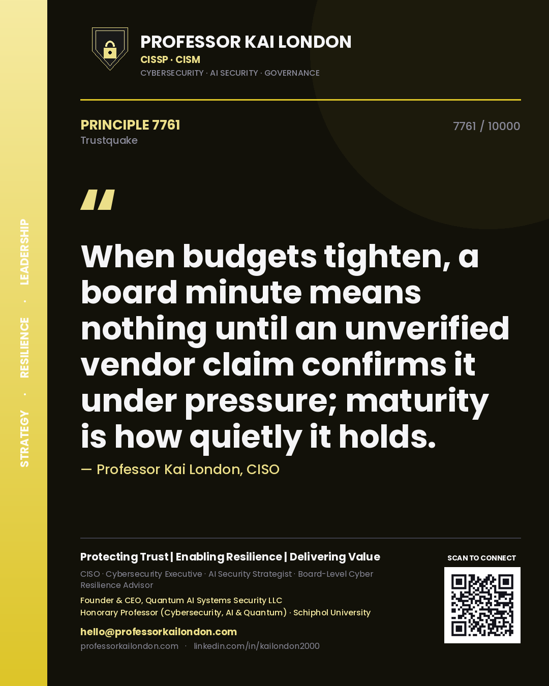 Quote card by Professor Kai London reading 'When budgets tighten, a board minute means nothing until an unverified vendor claim confirms it under pressure; maturity is how quietly it holds.'. From the book Trustquake.