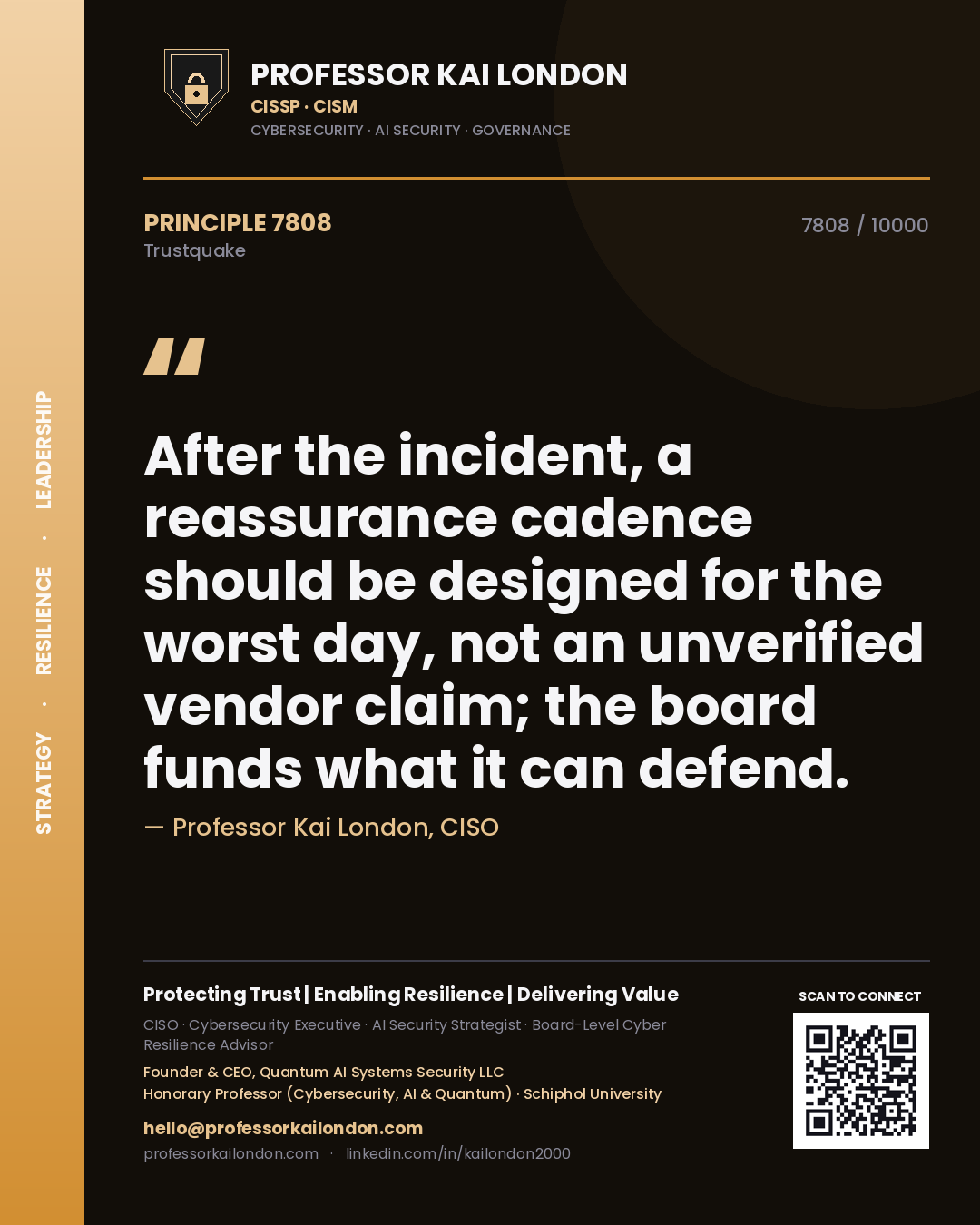 Professor Kai London principle 7808: After the incident, a reassurance cadence should be designed for the worst day, not an unverified vendor claim; the board funds what it can defend.