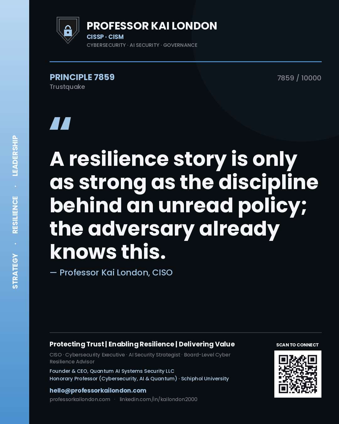 Quote card by Professor Kai London reading 'A resilience story is only as strong as the discipline behind an unread policy; the adversary already knows this.'. From the book Trustquake.