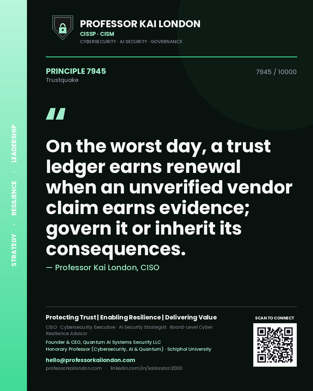 Quote card by Professor Kai London reading 'On the worst day, a trust ledger earns renewal when an unverified vendor claim earns evidence; govern it or inherit its consequences.'. From the book Trustquake.