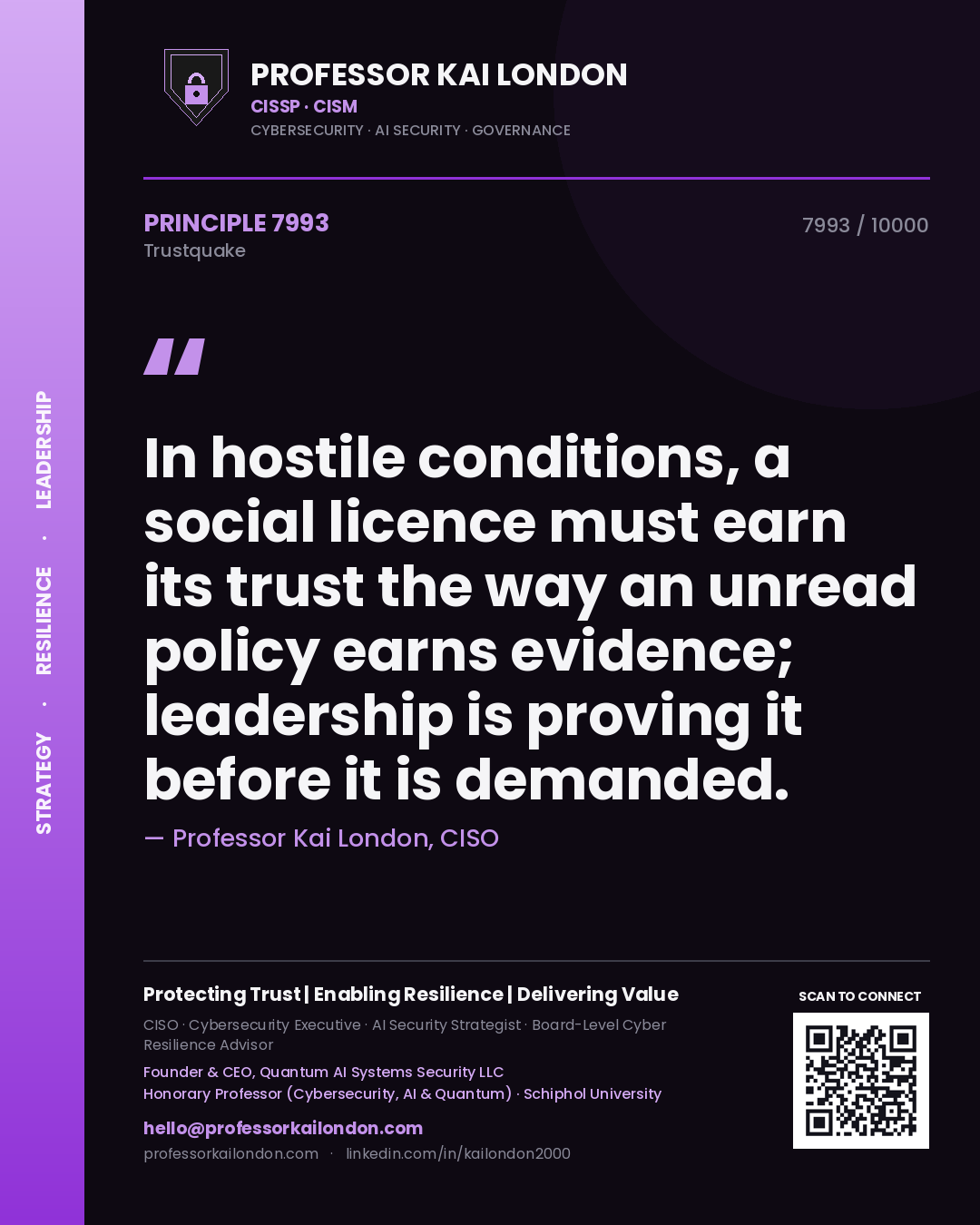 Professor Kai London principle 7993: In hostile conditions, a social licence must earn its trust the way an unread policy earns evidence; leadership is proving it before it is demanded.