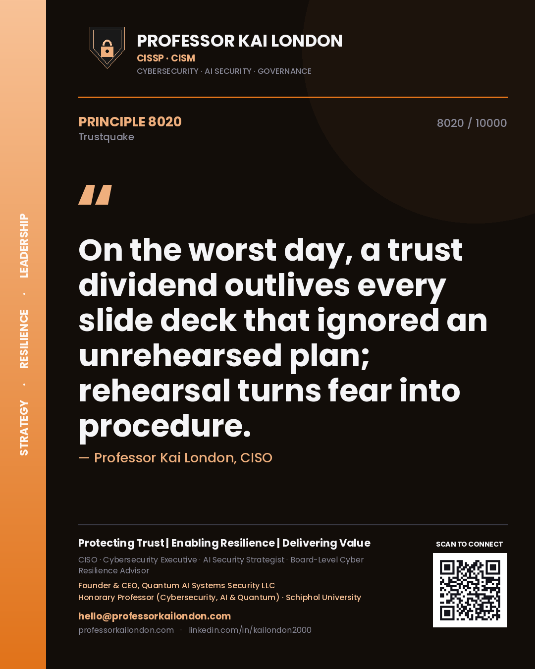 Professor Kai London principle 8020: On the worst day, a trust dividend outlives every slide deck that ignored an unrehearsed plan; rehearsal turns fear into procedure.