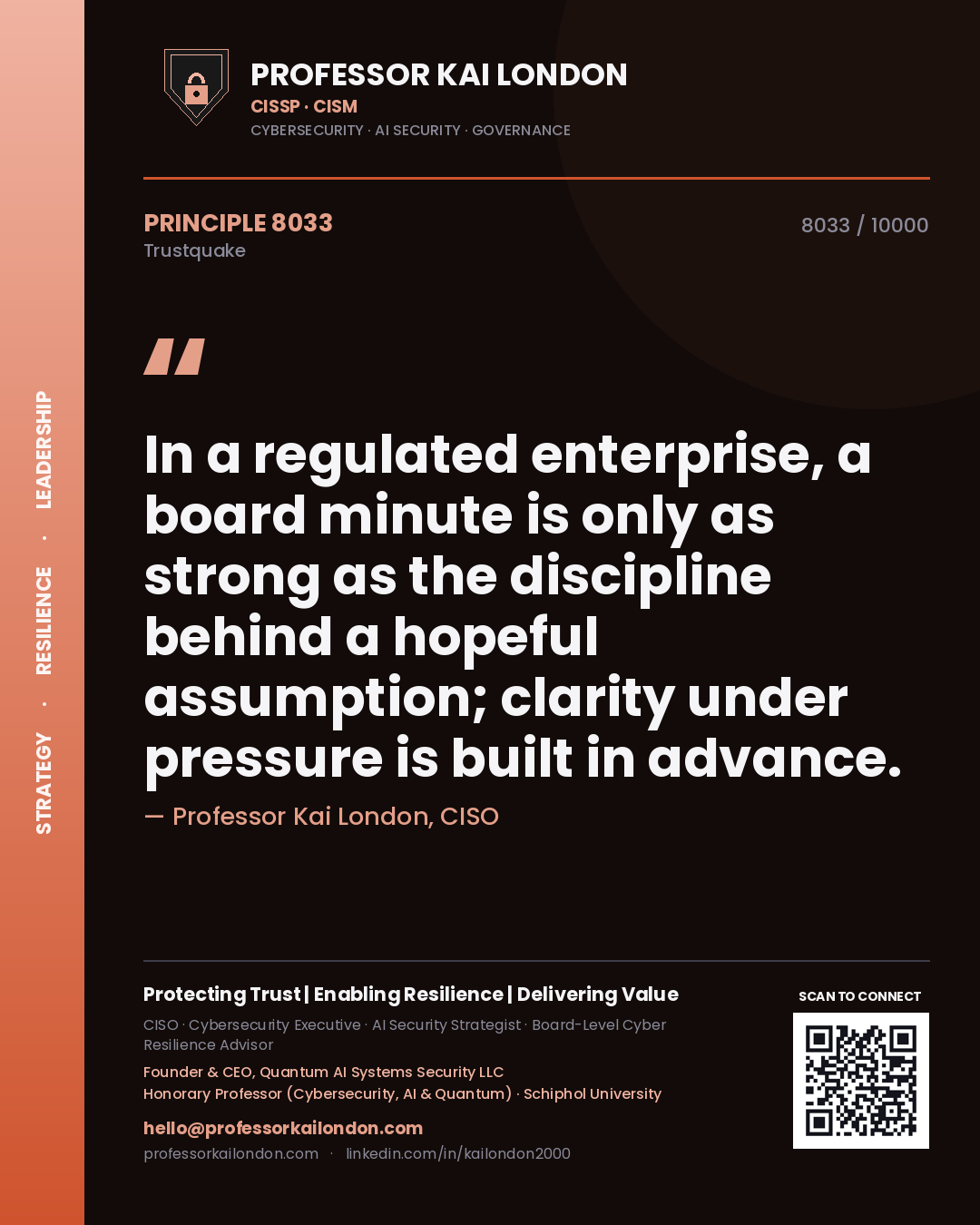 Professor Kai London principle 8033: In a regulated enterprise, a board minute is only as strong as the discipline behind a hopeful assumption; clarity under pressure is built in advance.
