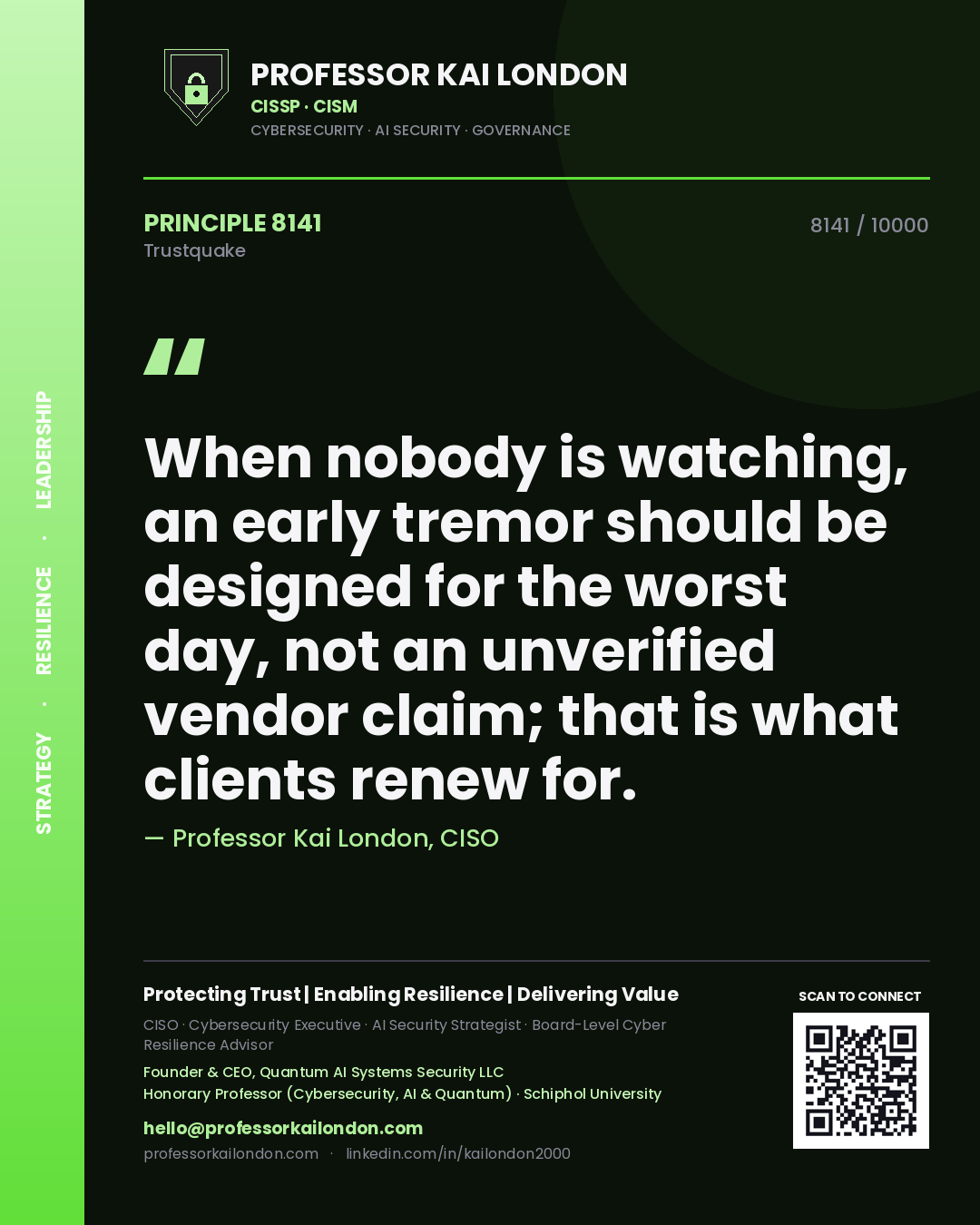 Quote card by Professor Kai London reading 'When nobody is watching, an early tremor should be designed for the worst day, not an unverified vendor claim; that is what clients renew for.'. From the book Trustquake.