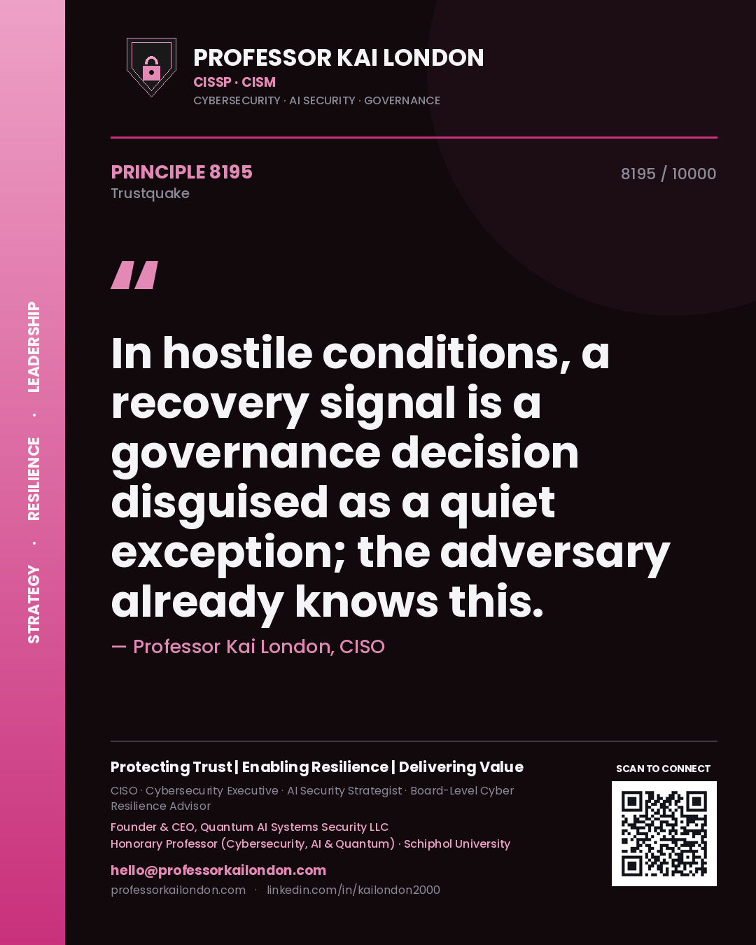 Quote card by Professor Kai London reading 'In hostile conditions, a recovery signal is a governance decision disguised as a quiet exception; the adversary already knows this.'. From the book Trustquake.