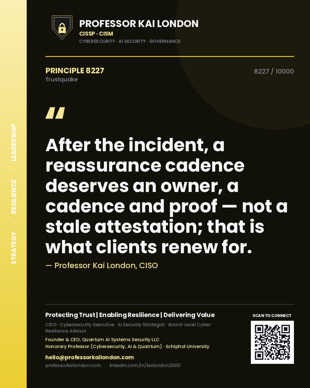 Quote card by Professor Kai London reading 'After the incident, a reassurance cadence deserves an owner, a cadence and proof — not a stale attestation; that is what clients renew for.'. From the book Trustquake.