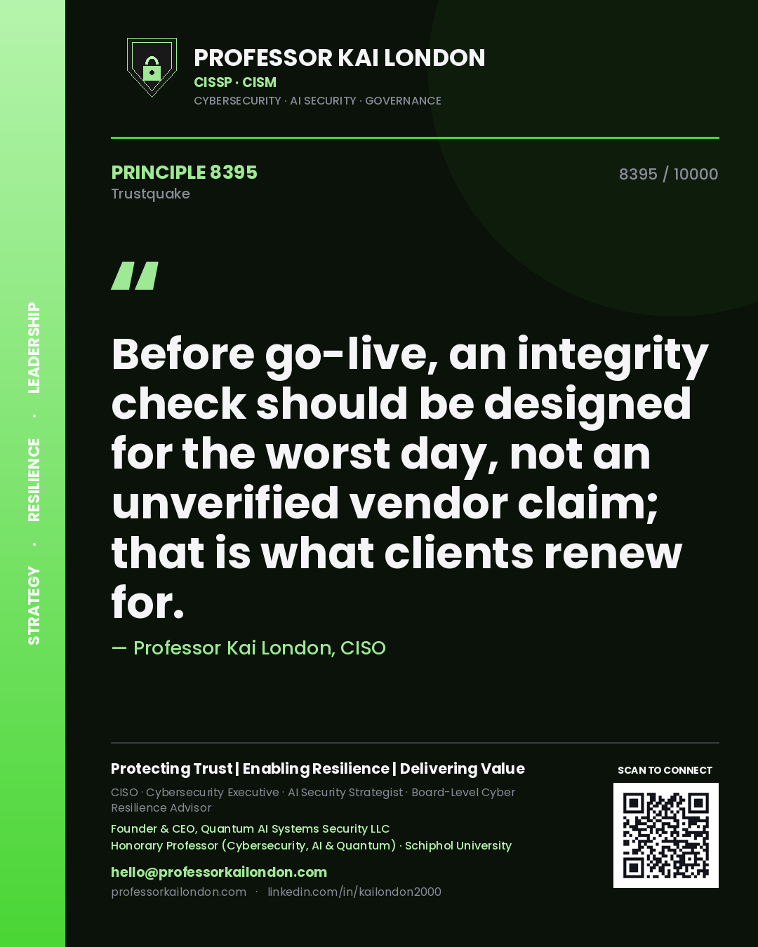 Quote card by Professor Kai London reading 'Before go-live, an integrity check should be designed for the worst day, not an unverified vendor claim; that is what clients renew for.'. From the book Trustquake.