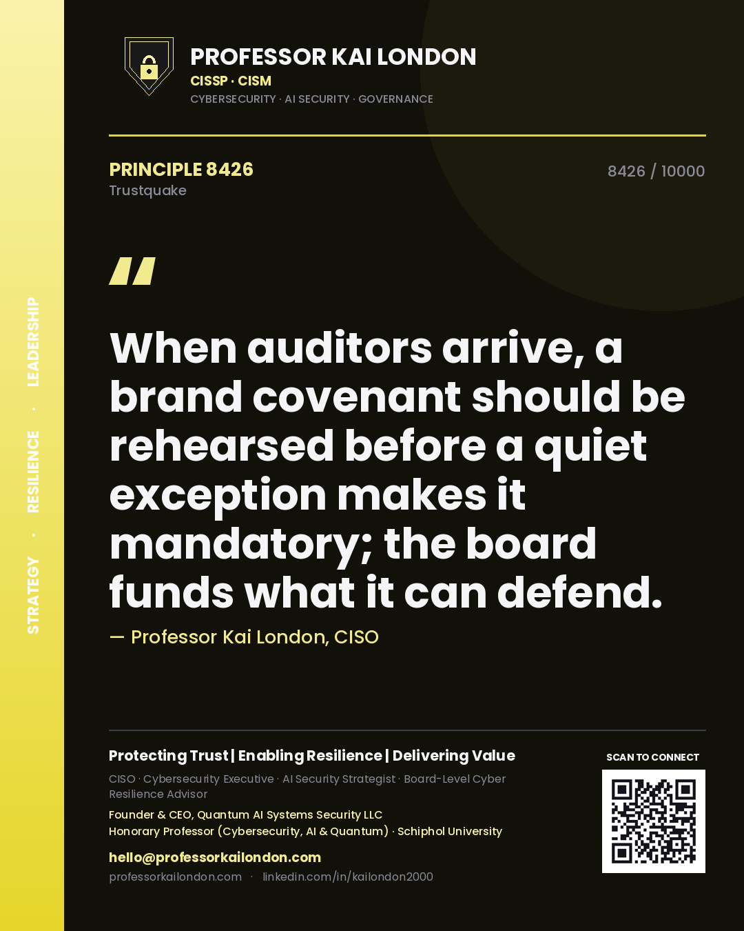 Quote card by Professor Kai London reading 'When auditors arrive, a brand covenant should be rehearsed before a quiet exception makes it mandatory; the board funds what it can defend.'. From the book Trustquake.