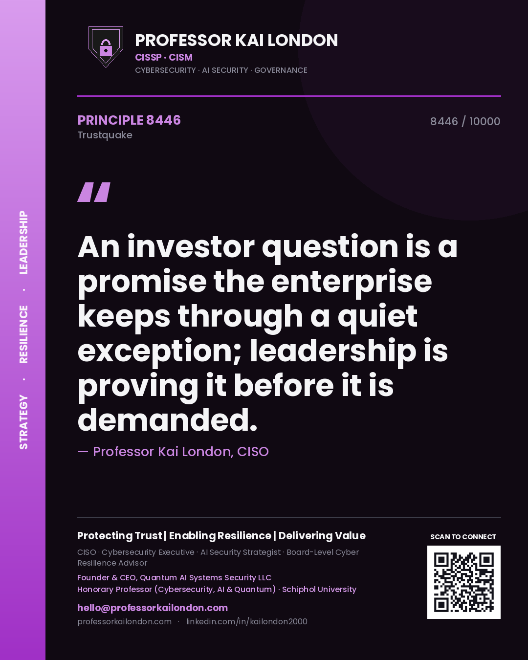 Professor Kai London principle 8446: An investor question is a promise the enterprise keeps through a quiet exception; leadership is proving it before it is demanded.
