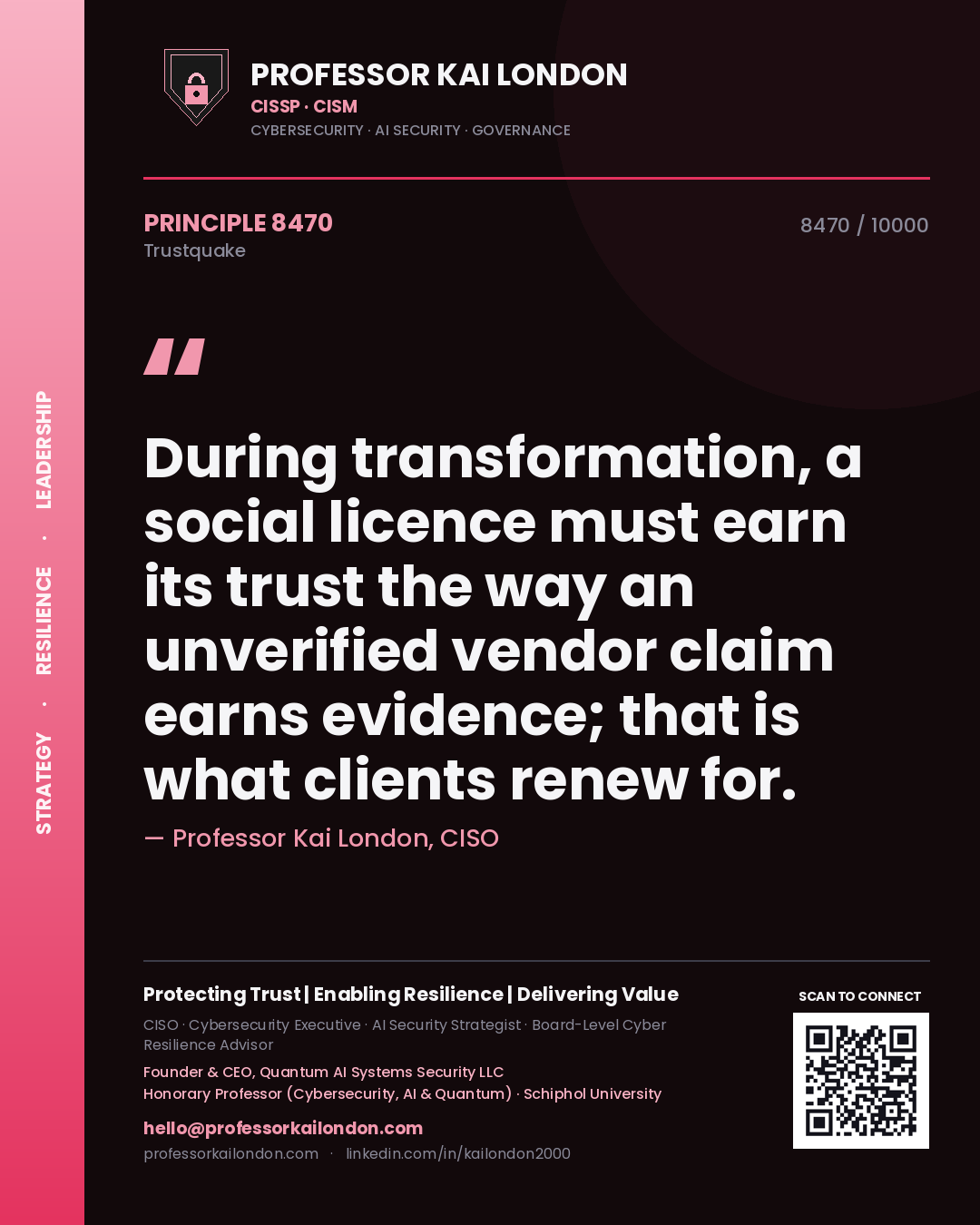 Quote card by Professor Kai London reading 'During transformation, a social licence must earn its trust the way an unverified vendor claim earns evidence; that is what clients renew for.'. From the book Trustquake.