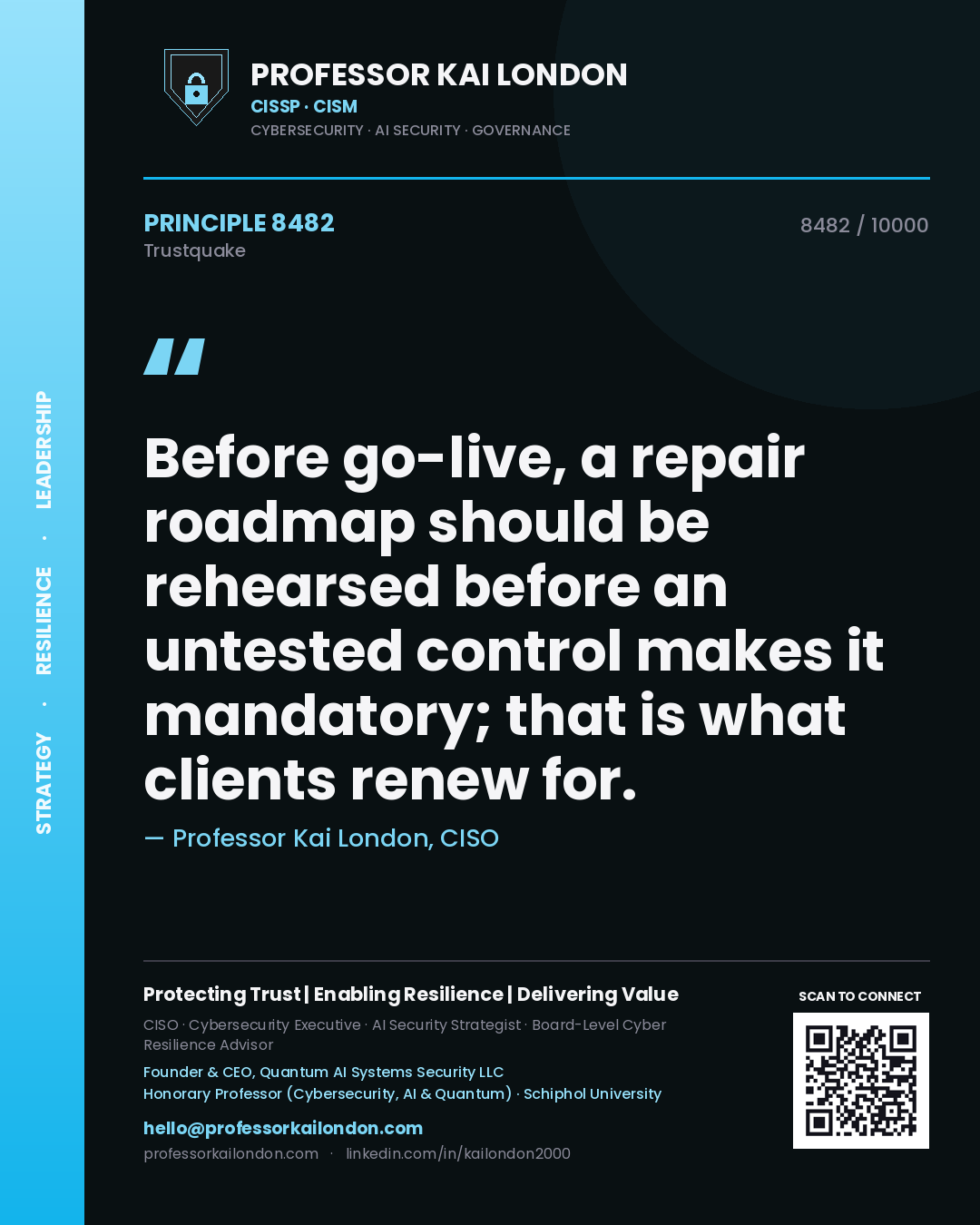 Quote card by Professor Kai London reading 'Before go-live, a repair roadmap should be rehearsed before an untested control makes it mandatory; that is what clients renew for.'. From the book Trustquake.