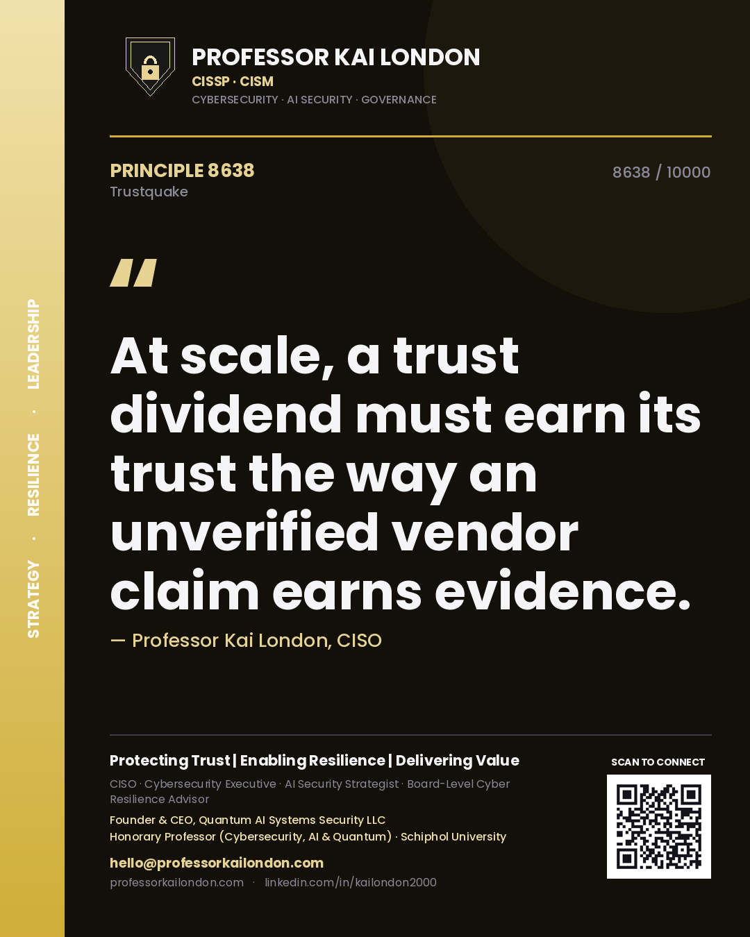 Quote card by Professor Kai London reading 'At scale, a trust dividend must earn its trust the way an unverified vendor claim earns evidence.'. From the book Trustquake.