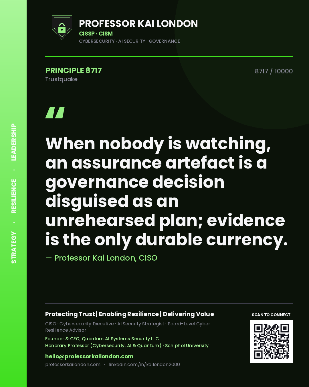 Quote card by Professor Kai London reading 'When nobody is watching, an assurance artefact is a governance decision disguised as an unrehearsed plan; evidence is the only durable currency.'. From the book Trustquake.