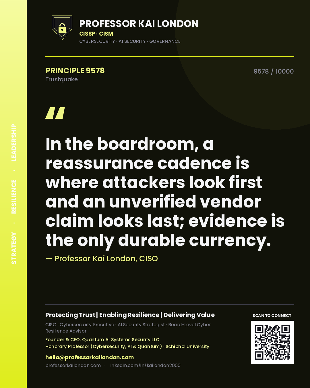 Quote card by Professor Kai London reading 'In the boardroom, a reassurance cadence is where attackers look first and an unverified vendor claim looks last; evidence is the only durable currency.'. From the book Trustquake.