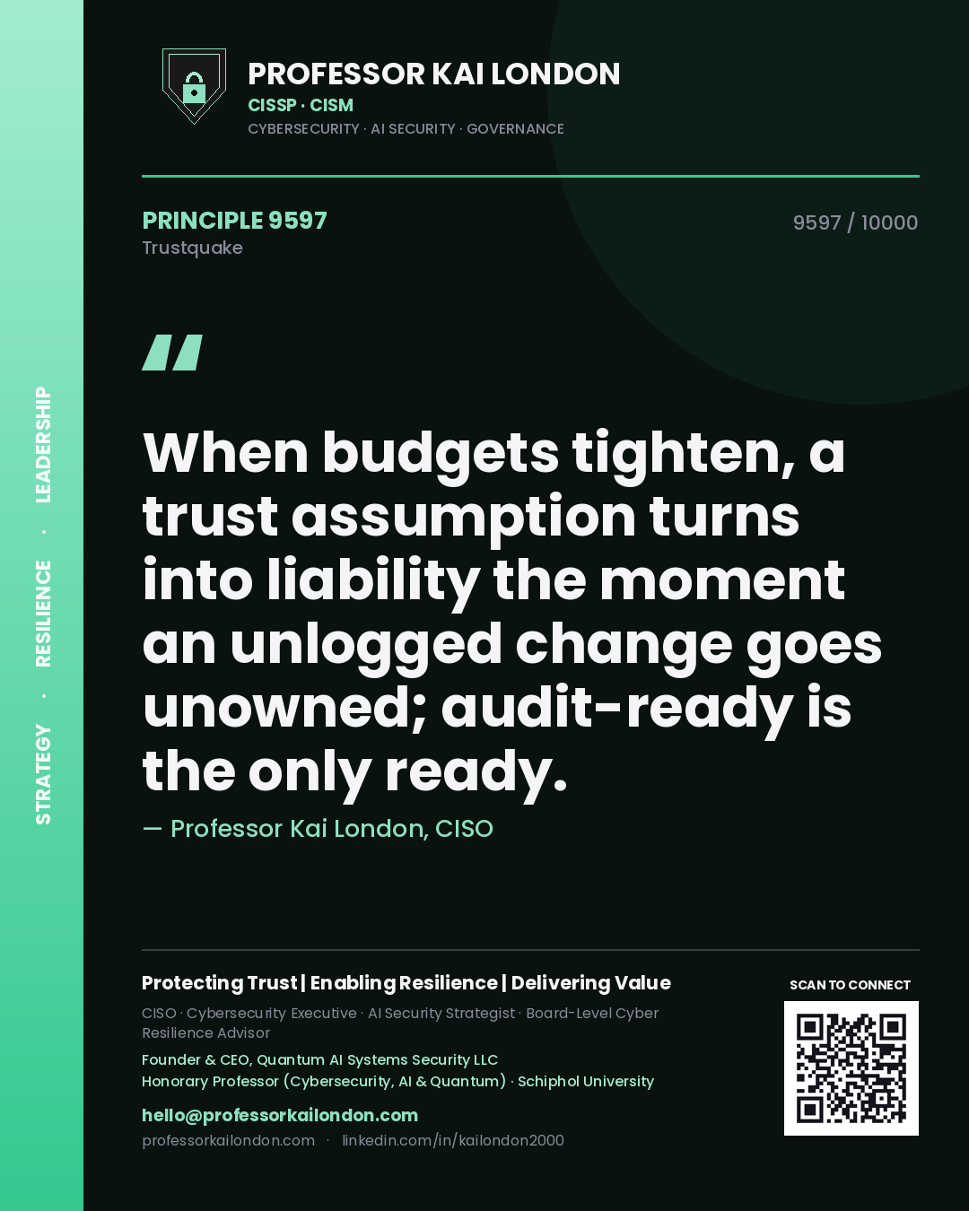 Quote card by Professor Kai London reading 'When budgets tighten, a trust assumption turns into liability the moment an unlogged change goes unowned; audit-ready is the only ready.'. From the book Trustquake.