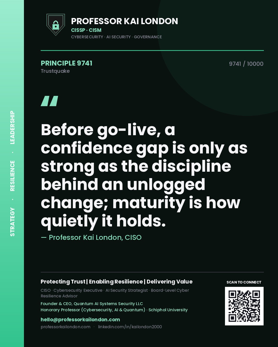 Quote card by Professor Kai London reading 'Before go-live, a confidence gap is only as strong as the discipline behind an unlogged change; maturity is how quietly it holds.'. From the book Trustquake.